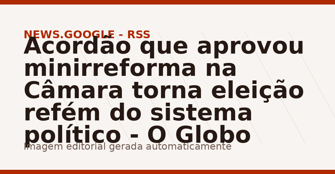 Minirreforma Eleitoral é Aprovada na Câmara com Acordo Polêmico